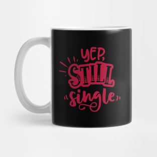 Yep Still Single Is A Valentine's Day Gifts Mug